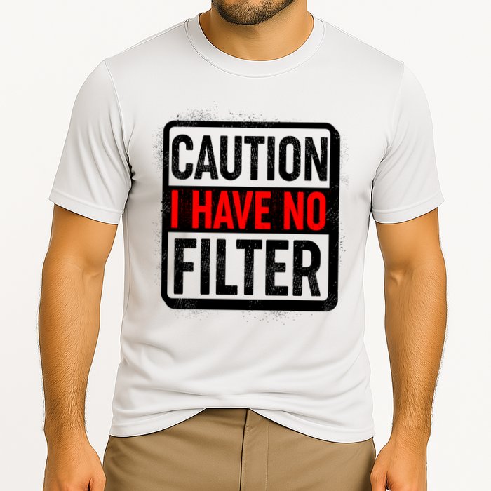 Caution I Have No Filter Warning Sign Performance Shirt