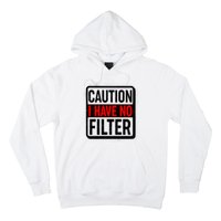 Caution I Have No Filter Warning Sign Hoodie