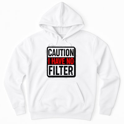 Caution I Have No Filter Warning Sign Hoodie