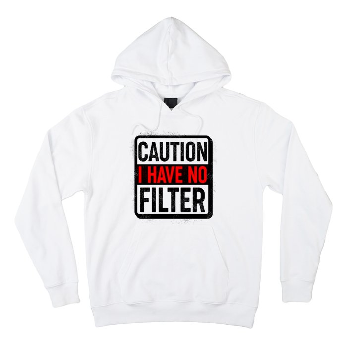 Caution I Have No Filter Warning Sign Hoodie