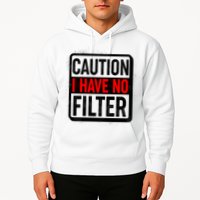 Caution I Have No Filter Warning Sign Hoodie