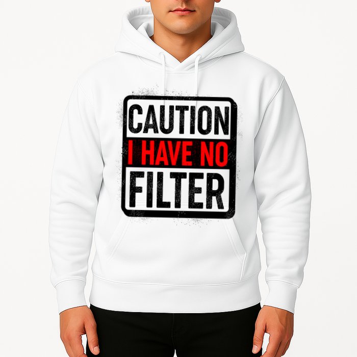 Caution I Have No Filter Warning Sign Hoodie