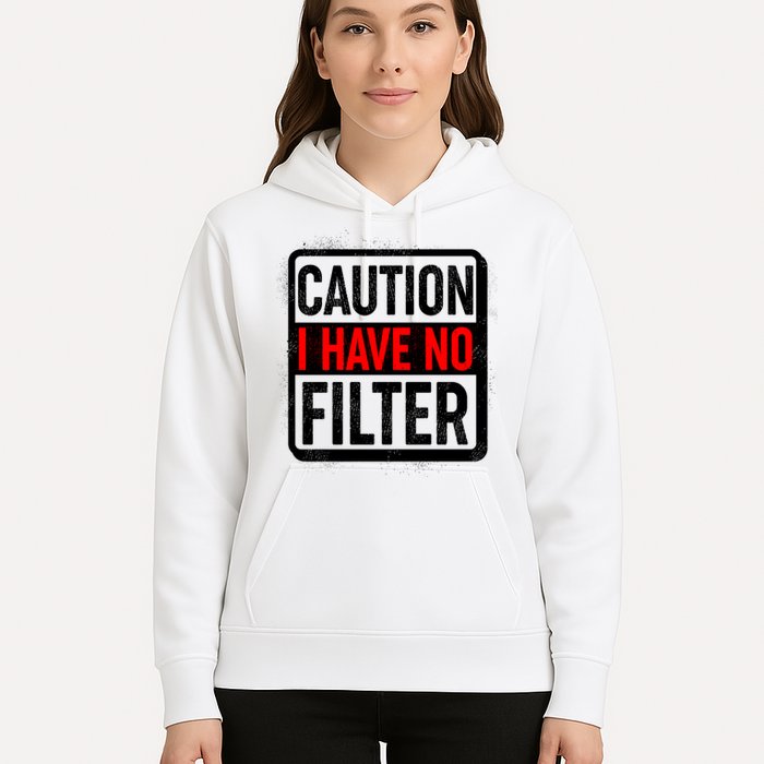 Caution I Have No Filter Warning Sign Hoodie