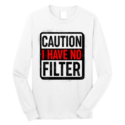 Caution I Have No Filter Warning Sign Long Sleeve Shirt