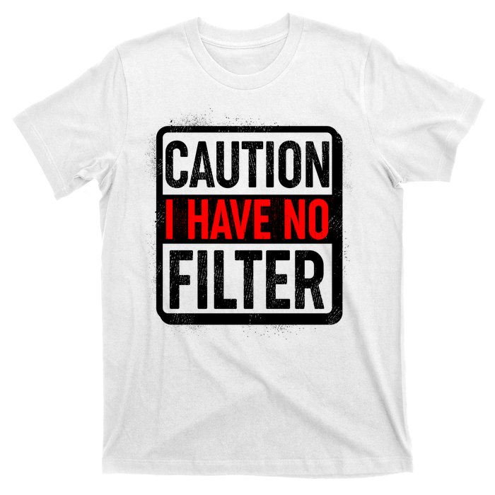 Caution I Have No Filter Warning Sign T-Shirt