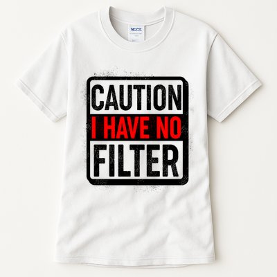 Caution I Have No Filter Warning Sign Tall T-Shirt