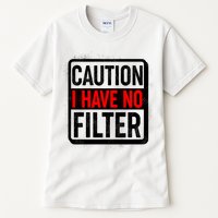 Caution I Have No Filter Warning Sign Tall T-Shirt