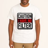 Caution I Have No Filter Warning Sign Tall T-Shirt