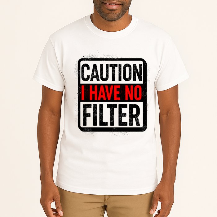 Caution I Have No Filter Warning Sign Tall T-Shirt