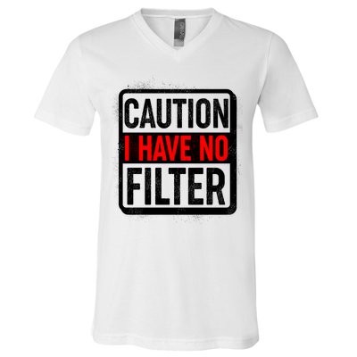 Caution I Have No Filter Warning Sign V-Neck T-Shirt