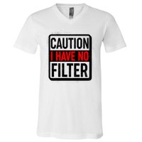 Caution I Have No Filter Warning Sign V-Neck T-Shirt