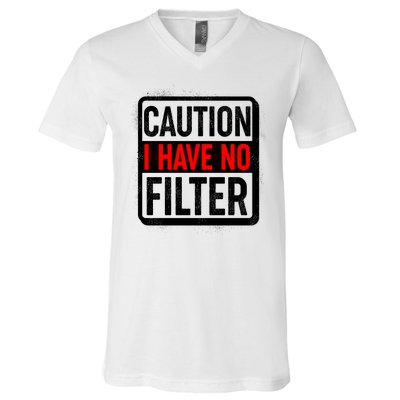 Caution I Have No Filter Warning Sign V-Neck T-Shirt