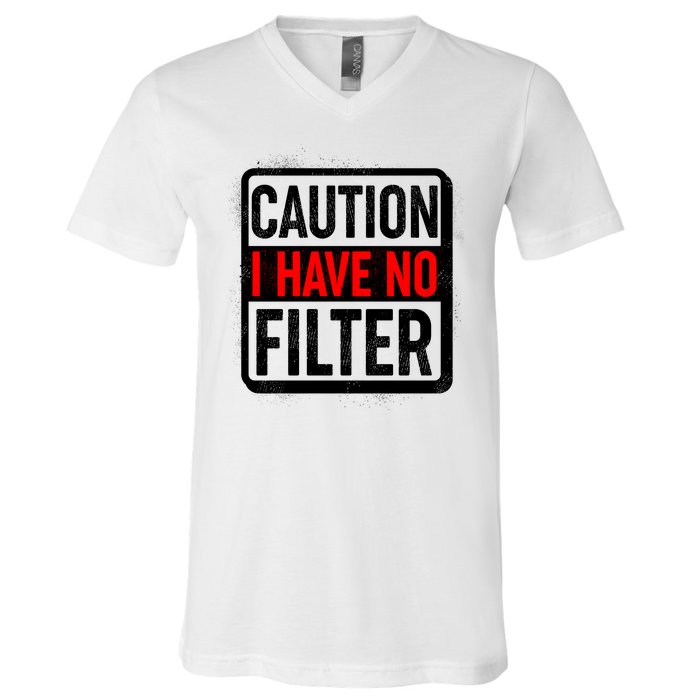 Caution I Have No Filter Warning Sign V-Neck T-Shirt