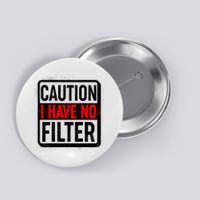 Caution I Have No Filter Warning Sign Button