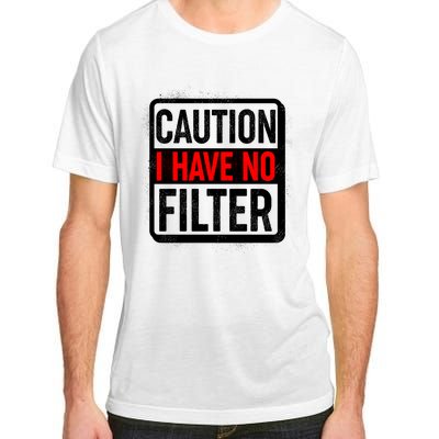 Caution I Have No Filter Warning Sign Adult ChromaSoft Performance T-Shirt