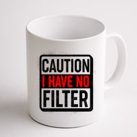 Caution I Have No Filter Warning Sign Mug