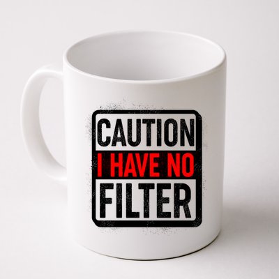 Caution I Have No Filter Warning Sign Mug