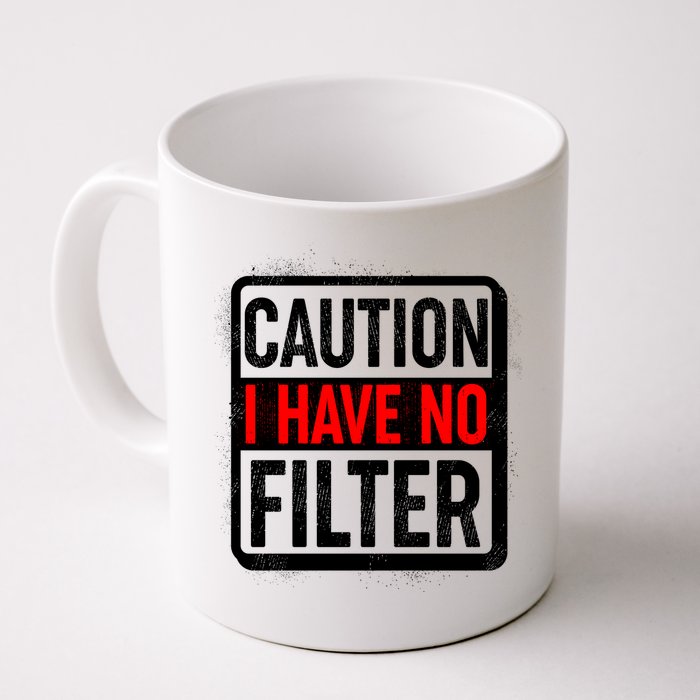 Caution I Have No Filter Warning Sign Mug