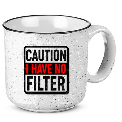Caution I Have No Filter Warning Sign 15oz Campfire Ceramic Mug