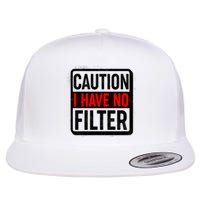 Caution I Have No Filter Warning Sign Flat Bill Trucker Hat