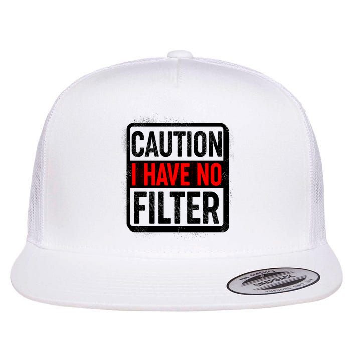 Caution I Have No Filter Warning Sign Flat Bill Trucker Hat