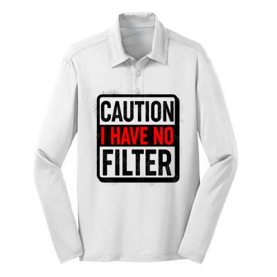 Caution I Have No Filter Warning Sign Silk Touch Performance Long Sleeve Polo