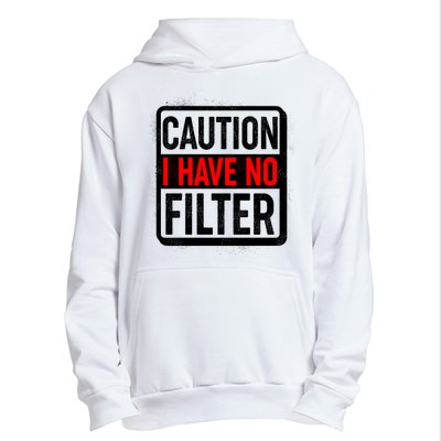 Caution I Have No Filter Warning Sign Urban Pullover Hoodie