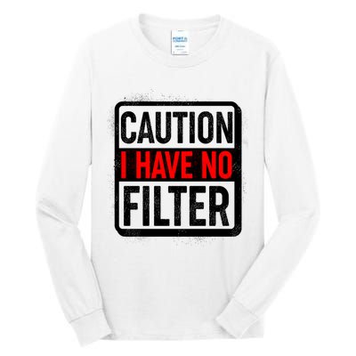 Caution I Have No Filter Warning Sign Tall Long Sleeve T-Shirt