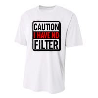 Caution I Have No Filter Warning Sign Performance Sprint T-Shirt