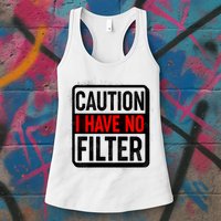 Caution I Have No Filter Warning Sign Womens Tank Top