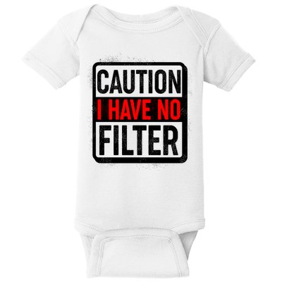 Caution I Have No Filter Warning Sign Baby Bodysuit