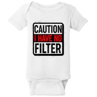 Caution I Have No Filter Warning Sign Baby Bodysuit