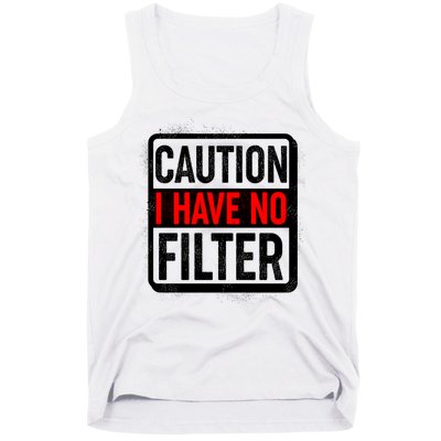Caution I Have No Filter Warning Sign Tank Top