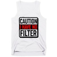 Caution I Have No Filter Warning Sign Tank Top