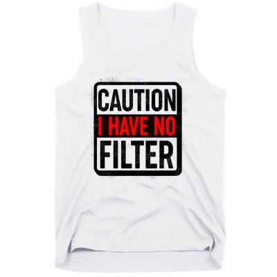 Caution I Have No Filter Warning Sign Tank Top