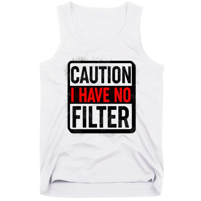 Caution I Have No Filter Warning Sign Tank Top