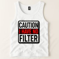 Caution I Have No Filter Warning Sign Tank Top