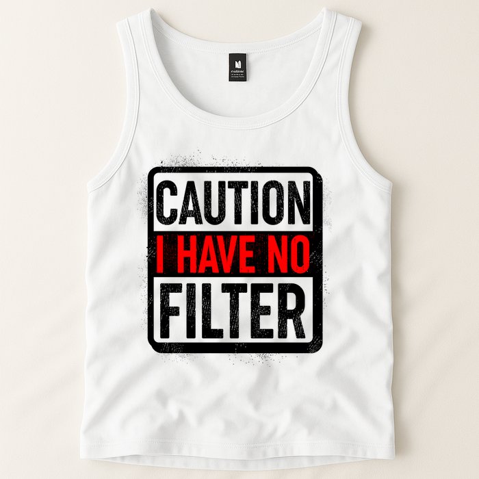 Caution I Have No Filter Warning Sign Tank Top