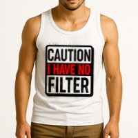 Caution I Have No Filter Warning Sign Tank Top