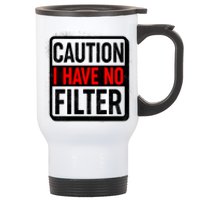 Caution I Have No Filter Warning Sign Stainless Steel Travel Mug