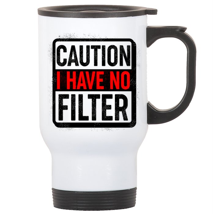 Caution I Have No Filter Warning Sign Stainless Steel Travel Mug