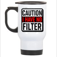 Caution I Have No Filter Warning Sign Stainless Steel Travel Mug