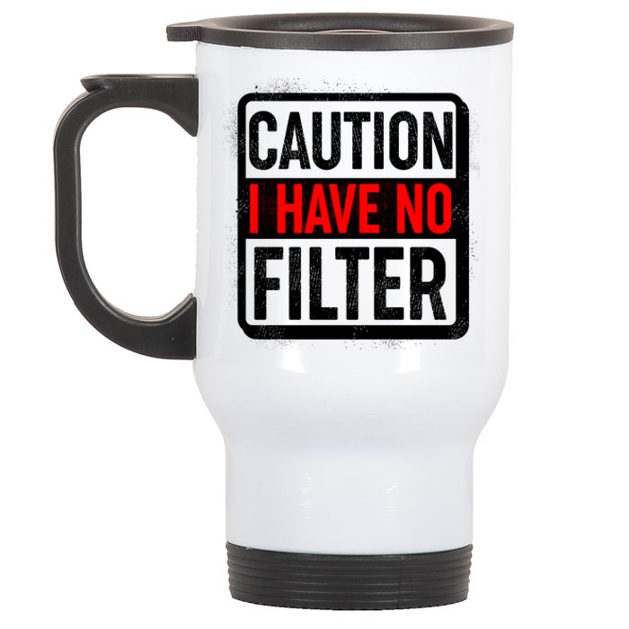 Caution I Have No Filter Warning Sign Stainless Steel Travel Mug