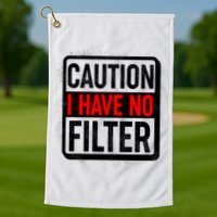 Caution I Have No Filter Warning Sign Golf Towel
