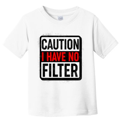 Caution I Have No Filter Warning Sign Toddler T-Shirt