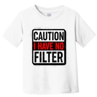 Caution I Have No Filter Warning Sign Toddler T-Shirt