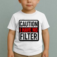 Caution I Have No Filter Warning Sign Toddler T-Shirt