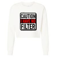 Caution I Have No Filter Warning Sign Cropped Pullover Crew