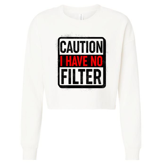 Caution I Have No Filter Warning Sign Cropped Pullover Crew