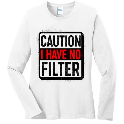 Caution I Have No Filter Warning Sign Ladies Long Sleeve Shirt